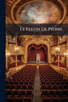 Paperback Le Festin De Pierre: Comédie En Cinq Actes, De Molière [French] Book