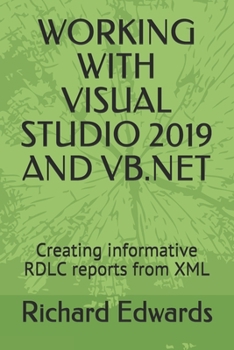 Paperback Working with Visual Studio 2019 and VB.NET: Creating informative RDLC reports from XML Book