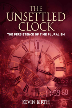 Library Binding The Unsettled Clock: The Persistence of Time Pluralism Book