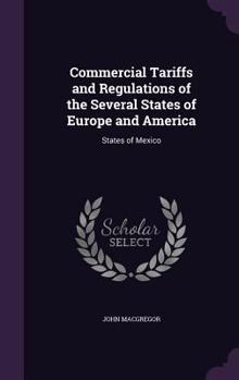 Hardcover Commercial Tariffs and Regulations of the Several States of Europe and America: States of Mexico Book