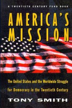 Paperback America's Mission: The United States and the Worldwide Struggle for Democracy in the Twentieth Century Book
