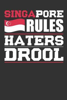 Paperback Singapore Rules Haters Drool: Patriotic Notebook for People Who Love Singapore Book