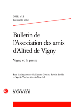 Paperback Bulletin de l'Association Des Amis d'Alfred de Vigny: Vigny Et La Presse [French] Book