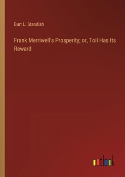 Frank Merriwell's Prosperity or Toil Has Its Reward - Book #41 of the Frank Merriwell
