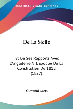 Paperback De La Sicile: Et De Ses Rapports Avec L'Angleterre A L'Epoque De La Constitution De 1812 (1827) [French] Book