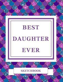 Paperback Best Daughter Ever Sketchbook Book