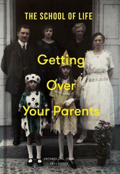 Hardcover Getting Over Your Parents: Untangling Your Childhood Book