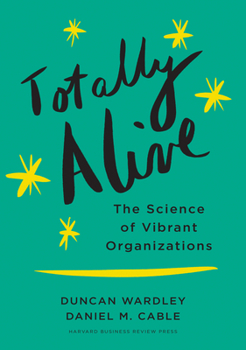 Hardcover Totally Alive: The Science of Vibrant Organizations Book