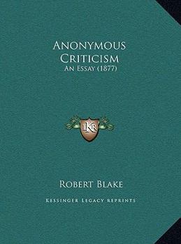 Hardcover Anonymous Criticism: An Essay (1877) Book