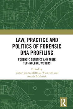 Paperback Law, Practice and Politics of Forensic DNA Profiling: Forensic Genetics and their Technolegal Worlds Book