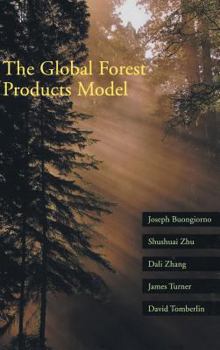Hardcover The Global Forest Products Model: Structure, Estimation, and Applications Book