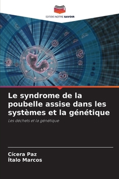 Le syndrome de la poubelle assise dans les systèmes et la génétique (French Edition)