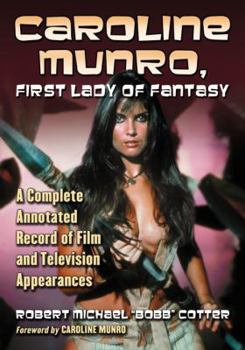 Paperback Caroline Munro, First Lady of Fantasy: A Complete Annotated Record of Film and Television Appearances Book