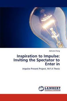Paperback Inspiration to Impulse: Inviting the Spectator to Enter in Book