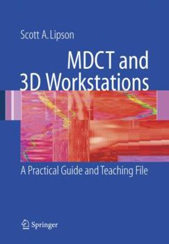 Paperback Mdct and 3D Workstations: A Practical How-To Guide and Teaching File Book