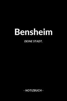 Bensheim: Notizblock | Notizbuch | DIN A5, 120 Seiten | Liniert, Linien, Lined | Notizen, Termine, Planer, Tagebuch, Organisation | Deine Stadt, Dorf, Region und Heimat (German Edition)