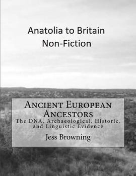 Paperback Ancient European Ancestors: The DNA, Archaeological, Historic, and Linguistic Evidence Book