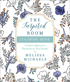 Paperback The Inspired Room Coloring Book: Creative Spaces to Decorate as You Dream Book