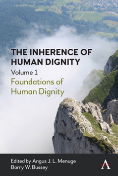 Paperback The Inherence of Human Dignity: Foundations of Human Dignity, Volume 1 Book