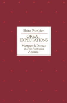 Paperback Great Expectations: Marriage and Divorce in Post-Victorian America Book