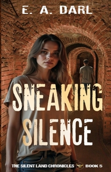 Sneaking Silence: (Book Five Of The Silent Lands Chronicles): An Ecological Dystopian Adventure)