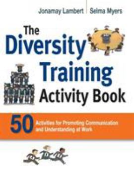 Paperback The Diversity Training Activity Book: 50 Activities for Promoting Communication and Understanding at Work Book