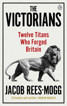 Paperback The Victorians: Twelve Titans who Forged Britain Book