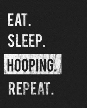 Paperback Eat Sleep Hooping Repeat: Enthusiasts Gratitude Journal Planner 386 Pages Notebook Black Print 193 Days 8"x10" Thick Book