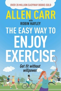Paperback Allen Carr's Easy Way to Enjoy Exercise: Get Fit Without Willpower Book