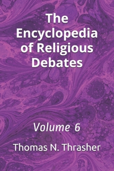 Paperback The Encyclopedia of Religious Debates: Volume 6 Book