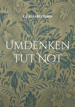 Paperback Umdenken tut Not: Gedanken eines sorgenvollen alten Mannes [German] Book