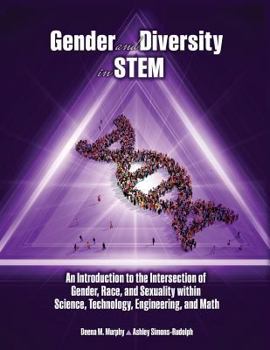 Paperback Gender and Diversity in STEM: An Introduction to the Intersection of Gender, Race, and Sexuality within Science, Technology, Engineering, and Math Book