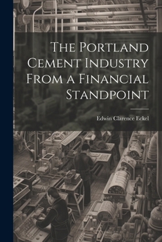 Paperback The Portland Cement Industry From a Financial Standpoint Book