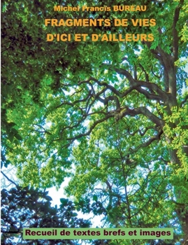 Paperback Fragments de vies d'ici et d'ailleurs: Recueil de textes brefs et images [French] Book
