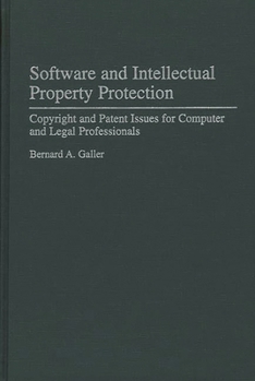 Hardcover Software and Intellectual Property Protection: Copyright and Patent Issues for Computer and Legal Professionals Book