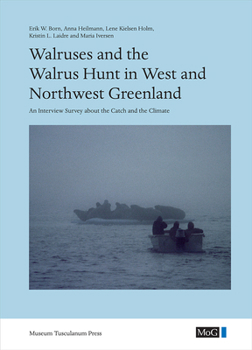 Hardcover Walruses and the Walrus Hunt in West and Northwest Greenland: An Interview Survey about the Catch and the Climate Book