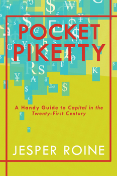Paperback Pocket Piketty: A Handy Guide to Capital in the Twenty-First Century Book