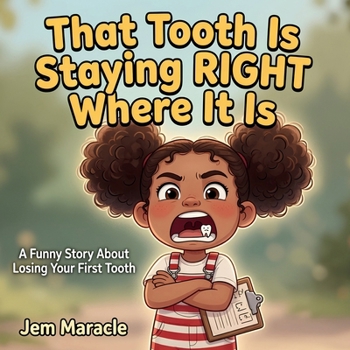 That Tooth Is Staying RIGHT Where It Is: A Funny Picture Book About Losing Your First Tooth | Tooth Fairy & Loose Tooth Gift for Kids Ages 4–8 (Big Kid Problems)