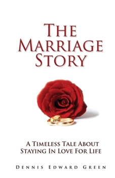 Paperback The Marriage Story: A Timeless Tale About Staying in Love for Life Book