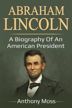 Paperback Abraham Lincoln: A Biography of an American President Book