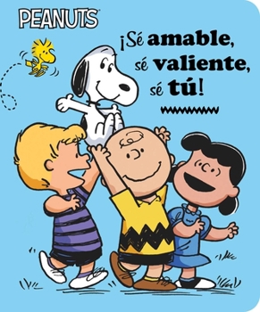 Board book ¡Sé Amable, Sé Valiente, Sé Tú! (Be Kind, Be Brave, Be You!) [Spanish] Book