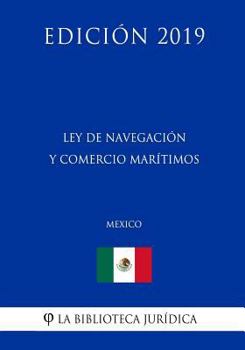 Paperback Ley de Navegaci?n Y Comercio Mar?timos (M?xico) (Edici?n 2019) [Spanish] Book