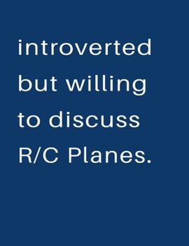 Paperback Introverted But Willing To Discuss Rc Planes: Blank Notebook 8.5x11 100 pages Scrapbook Sketch NoteBook Book