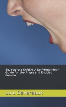 Paperback So, You're a KAREN: A Self-Help Mini-Guide for the Angry and Entitled Female Book