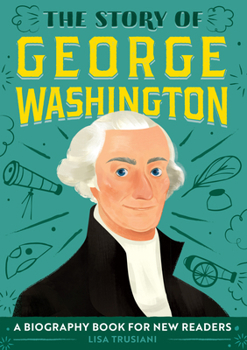 Paperback The Story of George Washington: An Inspiring Biography for Young Readers Book