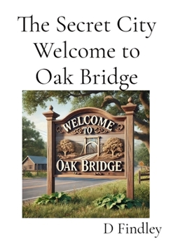 Paperback The Secret City Welcome to Oak Bridge Book