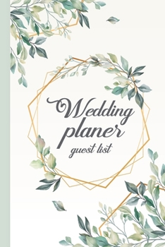 Guest List Wedding Planner: Wedding Guest List: Wedding Guest Tracker, White&Green cover Wedding Guest Planner List, List Names and Addresses of ... 6 x 8.25’’ inch) (Wedding Planning Book)