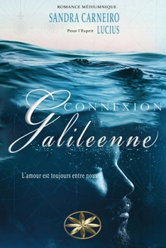 Paperback Connexion Galileenne: L'amour est toujours entre nous [French] Book