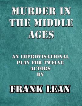Paperback Murder in the Middle Ages: An improvisational murder mystery play for twelve actors Book
