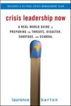 Hardcover Crisis Leadership Now: A Real-World Guide to Preparing for Threats, Disaster, Sabotage, and Scandal Book